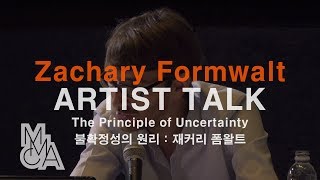 Zachary Formwalt : The Principle of Uncertainty ARTIST TALK