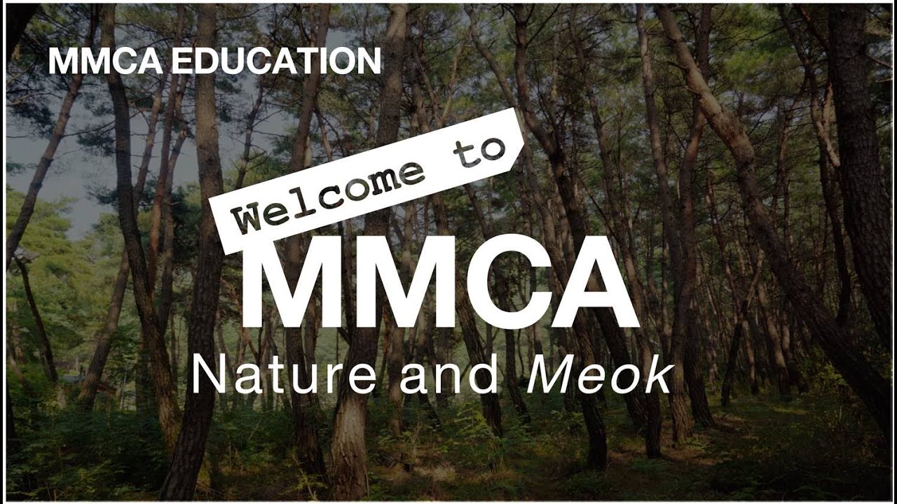 Welcome to MMCA｜Nature and Meok
